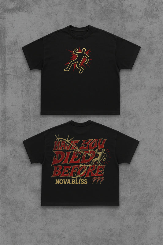 Have You Died Before Black Tee